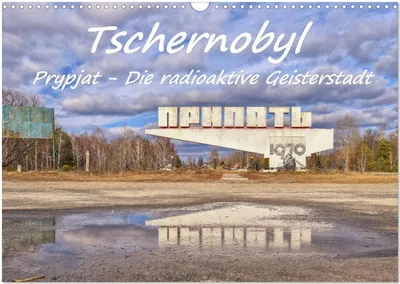 Produktbild von Tschernobyl - Prypjat - Die radioaktive Geisterstadt (Wandkalender 2026 DIN A3 quer), CALVENDO Monatskalender