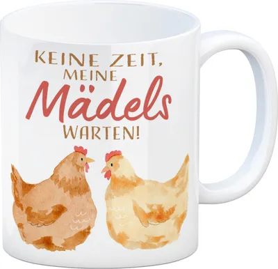 Produktbild von Huhn Kaffeebecher mit Spruch Keine Zeit meine Mädels warten