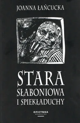 Zdjęcie produktu dla ISBN Stara Słaboniowa i Spiekładuchy, Polski, Broszurowa okładka, 368 stron(y)