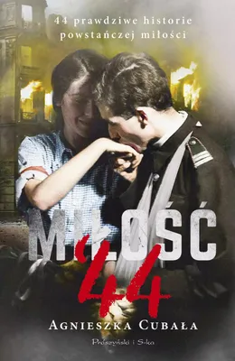 Immagine prodotto di Miłość`44. 44 prawdziwe historie powstańczej miłości