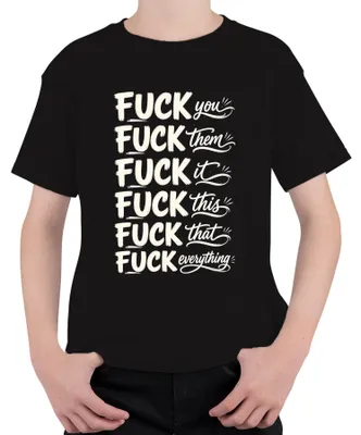 Obrázok produktu pre Tričko s nápisom "Fuck You Them It This That Everything", vtipné, sarkastické, ironické, detské, čierna farba, veľkosť 140