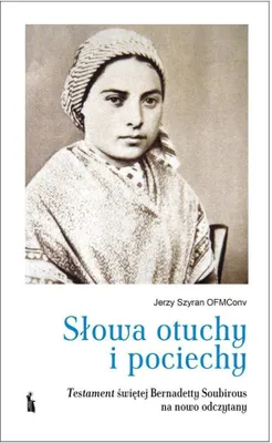 Produktbild von Słowa otuchy i pociechy. Testament świętej Bernadetty Soubirous