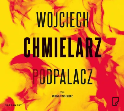 Zdjęcie produktu dla Audiobook Kryminał Thriller Wojciech Chmielarz Podpalacz