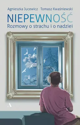 Image de ISBN Niepewność Rozmowy o strachu i nadziei, Polski, Broszurowa okładka, 304 stron(y)