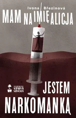 Zdjęcie produktu dla ISBN Mam na imię Alicja Jestem narkomanką, Polski, Broszurowa okładka, 173 stron(y)