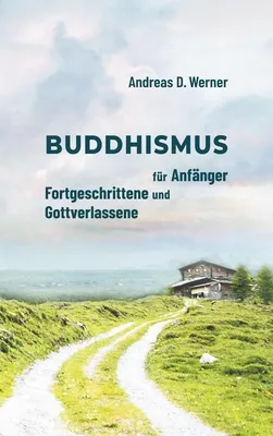 Obrázok produktu pre Buddhismus für Anfänger, Fortgeschrittene und Gottverlassene