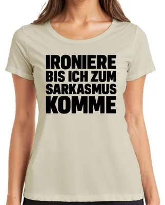 Produktbild von Ironiere bis ich zum Sarkasmus komme sarkastisch frech Geschenk Damen T-Shirt, Natur, S