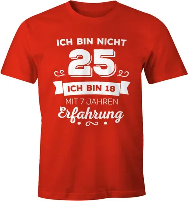 Produktbild von Ich bin nicht 25 sondern ich bin 18 mit 7 Jahren Erfahrung Geburtstag Geschenk T-Shirt Moonworks® rot S