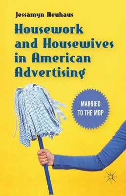 Produktbild von Housework and Housewives in American Advertising
