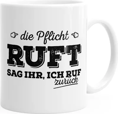 Produktbild von Kaffee-Tasse Die Pflicht ruft. Sag ihr ich ruf zurück Spruch Sprüch Fun lustig MoonWorks® weiß unisize