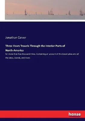 Produktbild von Three Years Travels Through the Interior Parts of North-America