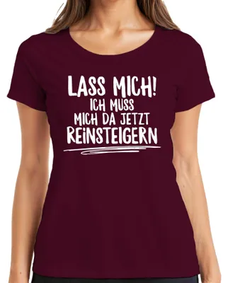 Produktbild von Lass mich ich muss jetzt reinsteigern Debatte Humor Lustig Spruch Damen T-Shirt, Burgundy, XL
