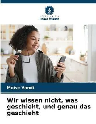 Produktbild von Wir wissen nicht, was geschieht, und genau das geschieht
