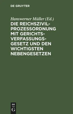 Produktbild von Die Reichszivilprozeßordnung mit Gerichtsverfassungsgesetz und den wichtigsten Nebengesetzen