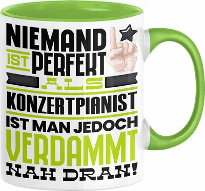 Produktbild von Konzertpianist Geschenk Tasse Lustige Geschenkidee für Konzertpianist Geburtstag Kaffee-Becher Niemand Ist Perfekt Aber Als Konzertpianist Ist Man Nah Dran (Grün)