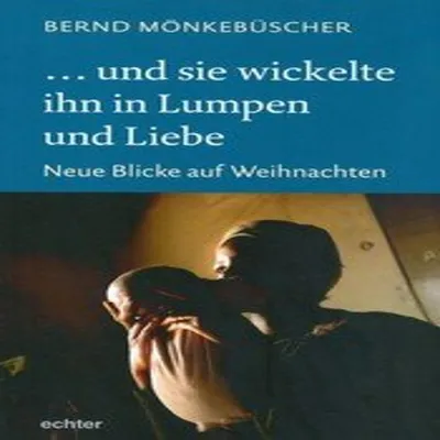 Produktbild von ... und sie wickelte ihn in Lumpen und Liebe