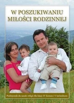 Produktbild von Religia W poszukiwaniu milosci rodzinnej Podrecznik dla klasy 4 liceum i 5 technikum