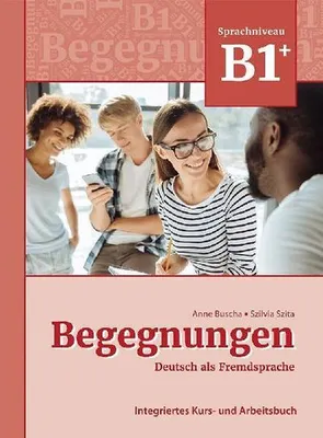 Obrázok produktu pre Begegnungen Deutsch als Fremdsprache B1+: Integriertes Kurs- und Arbeitsbuch