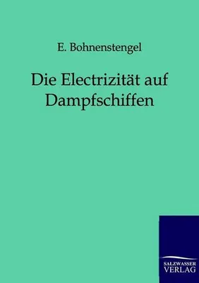 Produktbild von Die Electrizität auf Dampfschiffen