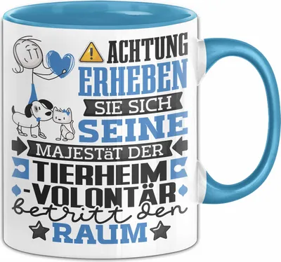 Produktbild von Tierheimvolontär Geschenk Tasse Lustiger Spruch Erheben Sie Sich Der Tierheimvolontär Betritt den Raum (Blau)