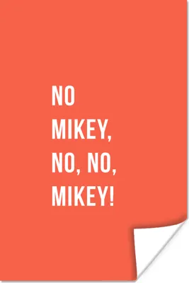 Produktbild von MuchoWow® Poster Zitate - Nein Mikey, nein, nein, Mikey! - Orange 40x60 cm - Plakate für die Wand - Poster Babyzimmer