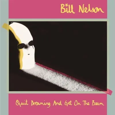 Zdjęcie produktu dla Bill Nelson: Bill Nelson: Quit Dreaming And Get On The Beam (Deluxe Edition) - - (CD / Q)