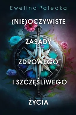 Image de Nieoczywiste zasady zdrowego i szczêœliwego ¿ycia Ewelina Pa³ecka (Buch auf Polnisch)