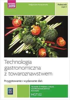 Zdjęcie produktu dla WSiP Technologia gastronomiczna z towaroznawstwem. Przygotowywanie i wydawanie dań. HGT.02. Technik żywienia i usług gastronomicznych. Część 1, Edukacyjny, Polski, Broszurowa okładka