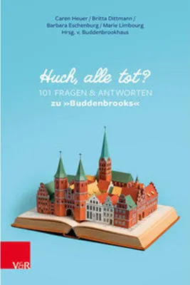 Produktbild von Huch, alle tot? 101 Fragen und Antworten zu 'Buddenbrooks'