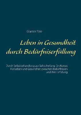 Produktbild von Leben in Gesundheit durch Bedürfniserfüllung