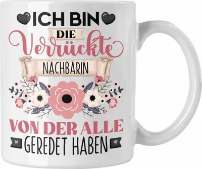 Produktbild von Trendation - Nachbarin Tasse Geschenk Lustiger Spruch Geschenkidee Ich Bin Die Verrückte Nachbarin Von Der Alle Geredet Haben (Weiß)