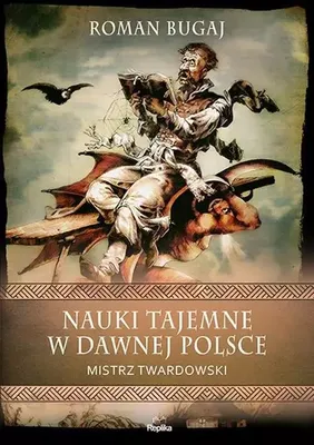 Produktbild von ISBN Nauki tajemne w dawnej Polsce Mistrz Twardowski, Polski, Twarda okładka, 448 stron(y)