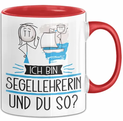 Produktbild von Segellehrerin Tasse Geschenk Ich Bin Segellehrerin Und Du So Geschenkidee Lustiger Spruch Becher (Rot)