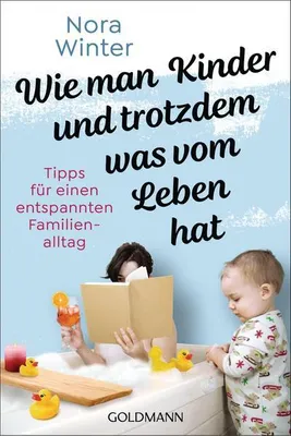 Produktbild von Wie man Kinder und trotzdem was vom Leben hat