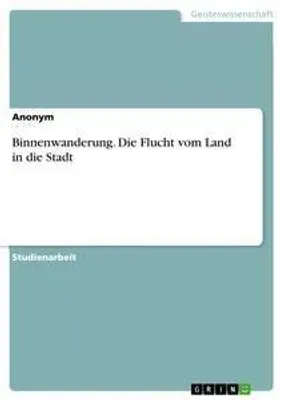 Produktbild von Binnenwanderung. Die Flucht vom Land in die Stadt
