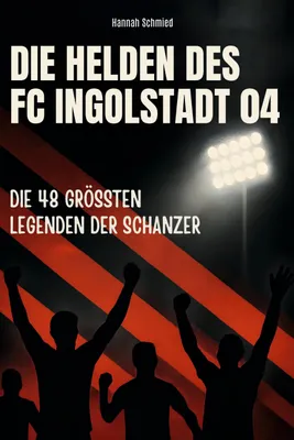Produktbild von Die Helden des FC Ingolstadt 04