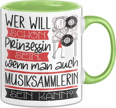 Produktbild von Musiksammlerin Tasse Geschenk Spruch Wer Will Schon Prinzessin Sein Wenn Man Auch Musiksammlerin Sein Kann (Grün)