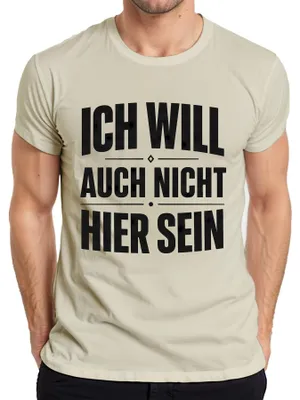 Produktbild von Ich will auch nicht hier sein Lustig Spruch Statement Sarkasmus Herren T-Shirt, Natur, M