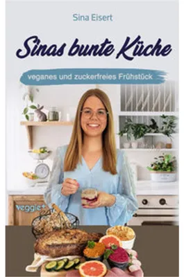 Obrázek produktu pro Sinas bunte Küche - veganes und zuckerfreies Frühstück