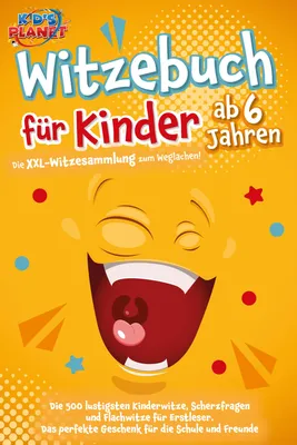 Produktbild von Witzebuch für Kinder ab 6 Jahren: Die XXL-Witzesammlung zum Weglachen! Die 500 lustigsten Kinderwitze, Scherzfragen und Flachwitze für Erstleser. Das perfekte Geschenk für die Schule und Freunde