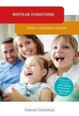 Image de Książka: Wspólne dorastanie. Miłość i szacunek w rodzinie