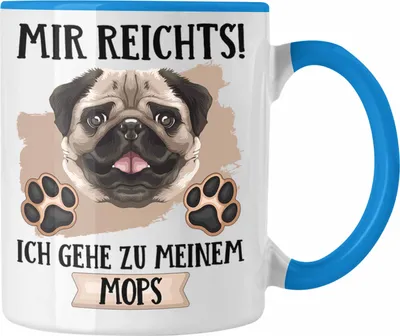 Produktbild von Trendation - Mops Besitzer Tasse Geschenk Lustiger Spruch Geschenkidee Mir Reichts Ich Geh Zu Meinem Mops (Blau)