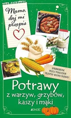 Image de ISBN Mamo daj mi przepis Potrawy z warzyw, grzybów, kaszy i mąki, Polski, Broszurowa okładka, 264 stron(y)
