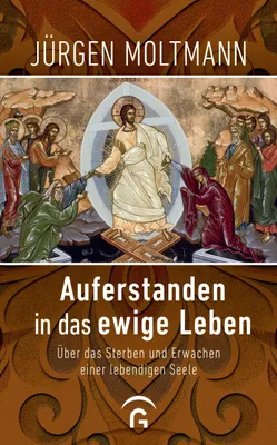 Produktbild von Auferstanden in das ewige Leben: Über das Sterben und Erwachen einer lebendigen Seele