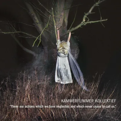 Produktbild von Kammerflimmer Kollektief: There Are Actions Which We Have Neglected And Which Never Cease To Call Us