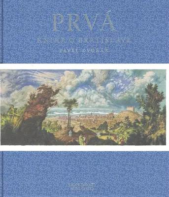Image de Prvá kniha o Bratislave | Pavel Dvořák