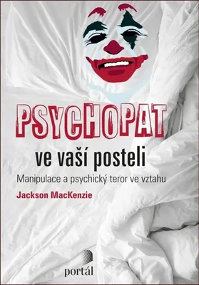 Obrázek produktu pro Psychopat ve vaší posteli - Manipulace a psychický teror ve vztahu (MacKenzie Jackson)