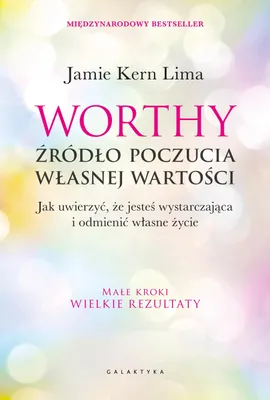 Zdjęcie produktu dla Worthy - źródło poczucia własnej wartości. Jak uwierzyć, że jesteś wystarczająca i odmienić własne życie