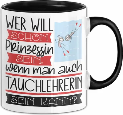 Produktbild von Tauchlehrerin Tasse Geschenk Spruch Wer Will Schon Prinzessin Sein Wenn Man Auch Tauchlehrerin Sein Kann (Schwarz)