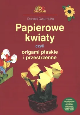 Zdjęcie produktu dla Papierowe kwiaty czyli origami płaskie i przestrzenne